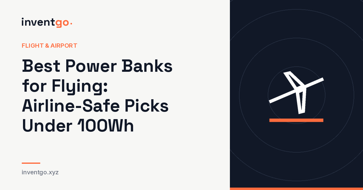 Best Power Banks for Flying: Airline-Safe Picks Under 100Wh