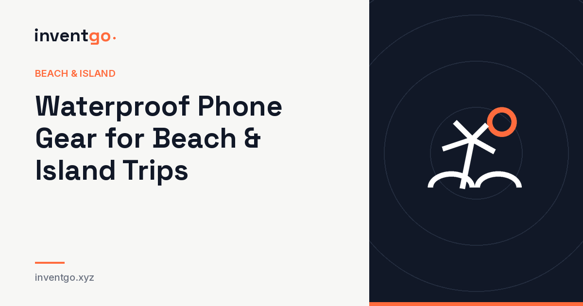 Waterproof Phone Gear for Beach & Island Trips